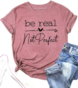 Kindness Shirt Tops for Women Be Real Not Perfect T-Shirt Short Sleeve Inspirational Graphic Tees Shirts